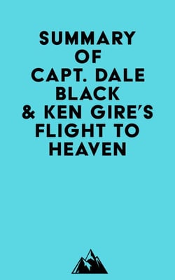 Summary of Capt. Dale Black &amp; Ken Gire's Flight to Heaven