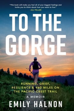 To the Gorge - Running, Grief, and Resilience &amp; 460 Miles on the Pacific Crest Trail