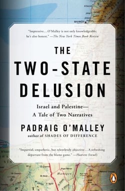 The Two-State Delusion - Israel and Palestine--A Tale of Two Narratives