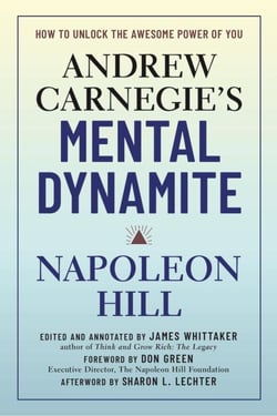 Andrew Carnegie's Mental Dynamite - How to Unlock the Awesome Power of You