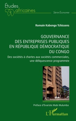 Gouvernance des entreprises publiques en République démocratique du Congo - Des sociétés à chartes aux sociétés commerciales,  une déliquescence programmée