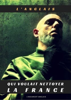 L'Anglais qui voulait nettoyer la France - L'Escargot Anglais
