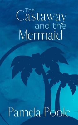 The Castaway and the Mermaid - Painter Place Legends, #3