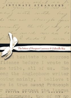 Intimate Strangers - The Letters of Margaret Laurence and Gabrielle Roy
