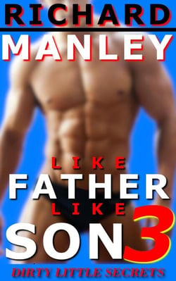 Like Father Like Son Book 3: Dirty Little Secrets - Like Father Like Son, #3