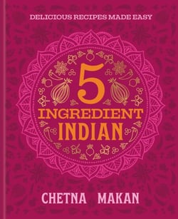 5 Ingredient Indian - 'A great book' Chris Evans: the BRAND NEW collection of over 90 super simple delicious Indian recipes
