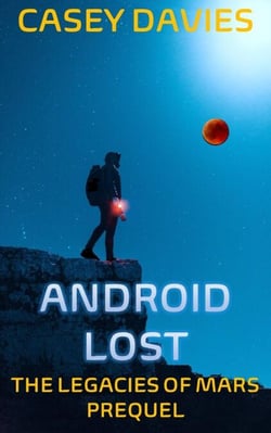 Android Lost (Prequel to The Legacies of Mars) - The Legacies of Mars, #0