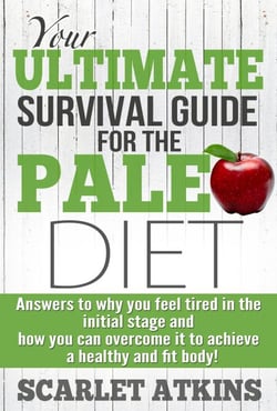 Your Ultimate Survival Guide for the Paleo Diet: Answers to Why You Feel Tired in the Initial Stage and How You Can Overcome it to Achieve a Healthy and Fit Body! - All about the Paleo Diet, #2