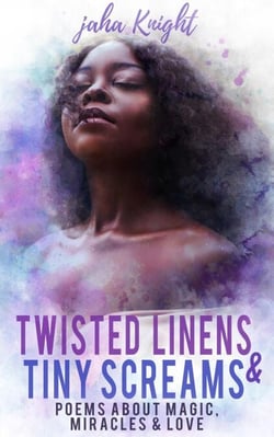 Twisted Linens &amp; Tiny Screams : Poems About Magic, Miracles &amp; Love