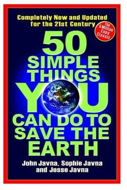 50 Simple Things You Can Do to Save the Earth - Completely New and Updated for the 21st Century
