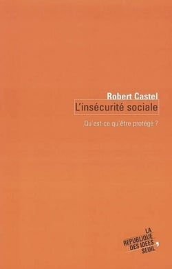 L'Insécurité sociale. Qu'est-ce qu'être protégé ? - Qu'est-ce qu'être protégé ?