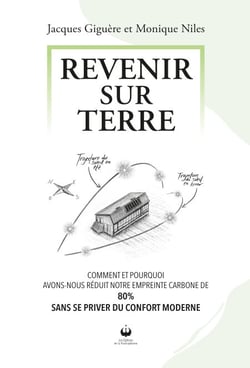 Revenir sur terre - COMMENT ET POURQUOI AVONS-NOUS RÉDUIT NOTRE EMPREINTE CARBONE DE 80% SANS SE PRIVER DU CONFORT MODERNE