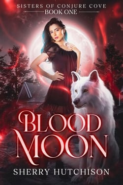 Blood Moon, Sisters of Conjure Cove - Sisters of Conjure Cove Series, #1