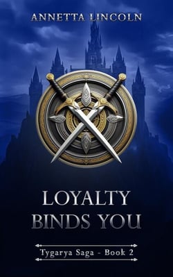 Loyalty Binds You - Tygarya Saga, #2