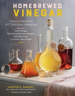 Homebrewed Vinegar - How to Ferment 60 Delicious Varieties, Including Carrot-Ginger, Beet, Brown Banana, Pineapple, Corncob, Honey, and Apple Cider Vinegar