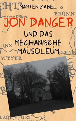 Jon Danger und das Mechanische Mausoleum - Band 6 der Abenteuer des Jon Danger
