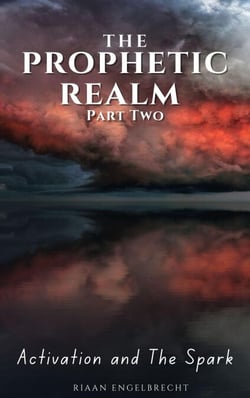 The Prophetic Realm Part Two: Activation and the Spark - The Prophetic