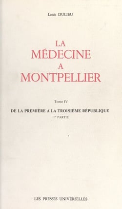 La médecine à Montpellier (4) - De la première à la troisième République (1re partie)