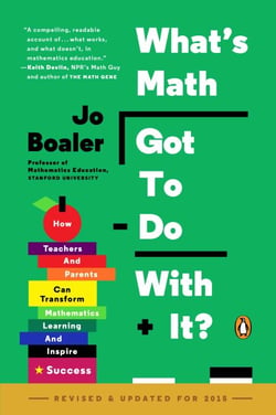 What's Math Got to Do with It? - How Teachers and Parents Can Transform Mathematics Learning and Inspire Success