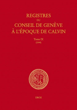 Registres du Conseil de Genève à l'époque de Calvin - Tome IX, du 1er janvier au 31 décembre 1544 (en 2 vols)