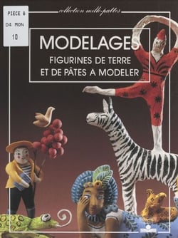 Modelages - Figurines de terre et de pâtes à modeler