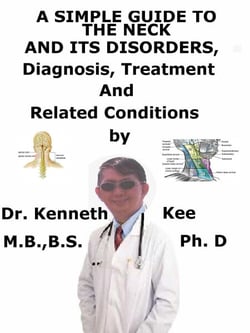 A  Simple Guide  to  the Neck and Its Disorders, Diagnosis, Treatment  and  Related Conditions