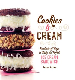 Cookies &amp; Cream - Hundreds of Ways to Make the Perfect Ice Cream Sandwich