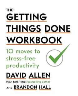 The Getting Things Done Workbook - 10 Moves to Stress-Free Productivity