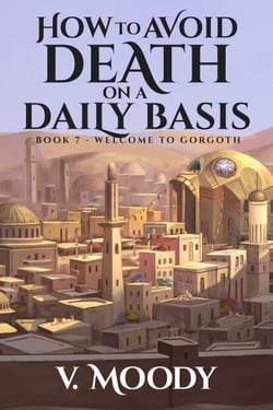 Welcome to Gorgoth - How to Avoid Death on a Daily Basis, #7