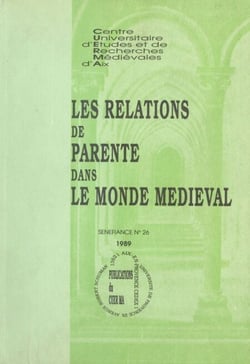 Les relations de parenté dans le monde médiéval - Communications présentées lors du 14e Colloque du CUERMA