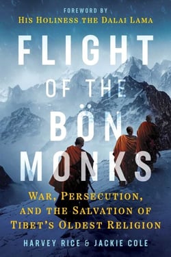 Flight of the Bön Monks - War, Persecution, and the Salvation of Tibet's Oldest Religion