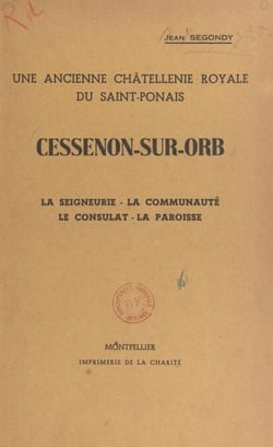 Cessenon-sur-Orb, une ancienne châtellenie royale du Saint-Ponais - La seigneurie, la communauté, le consulat, la paroisse