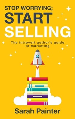 Stop Worrying; Start Selling - Worried Writer, #2
