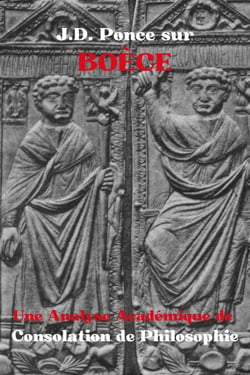 J.D. Ponce sur Boèce : Une Analyse Académique de Consolation de Philosophie - Les Grands Esprits de la Pensée Universelle (Analysés), #30