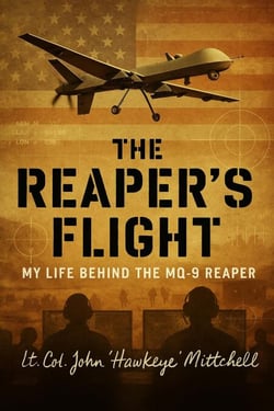 The Reaper's Flight: My Life Behind The MQ-9 Reaper
