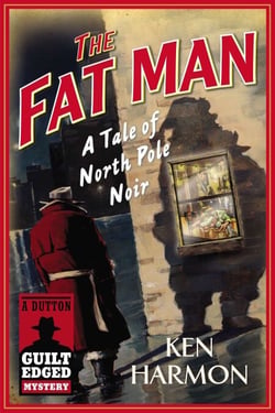 The Fat Man - A Tale of North Pole Noir (A Dutton Guilt Edged Mystery)