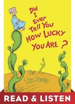Did I Ever Tell You How Lucky You Are? Read &amp; Listen Edition