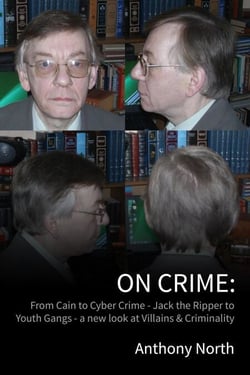 On Crime - From Cain to Cyber Crime - Jack the Ripper to Youth Gangs - a New Look at Villains &amp; Criminality