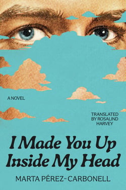 I Made You Up Inside My Head - A Novel
