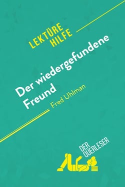 Der wiedergefundene Freund von Fred Uhlman (Lektürehilfe) - Detaillierte Zusammenfassung, Personenanalyse und Interpretation