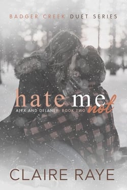 Hate Me Not: Alex &amp; Delaney #2 - Badger Creek Duet Series, #2