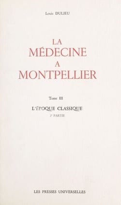 La médecine à Montpellier (3) - L'époque classique, 2e partie