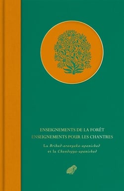 Enseignements de la forêt. Enseignements pour les chantres - La Brihad-aranyaka-upanishad et la Chandogya-upanishad