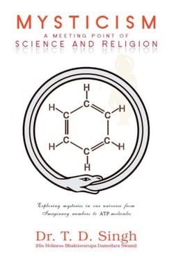 Mysticism - A Meeting Point of Science and Religion - Exploring Mysteries in our Universe from Imaginary Numbers to ATP Molecules