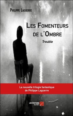 Les Fomenteurs de l'Ombre - Trouble