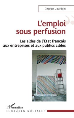 L'emploi sous perfusion - Les aides de l'Etat français aux entreprises et aux publics cibles