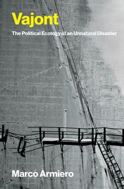 Vajont - The Political Ecology of an Unnatural Disaster