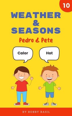 Weather &amp; Seasons: Learn Basic Spanish to English Words - Pedro &amp; Pete Spanish Kids, #10