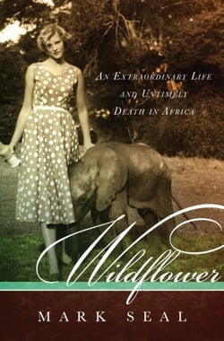 Wildflower - An Extraordinary Life and Untimely Death in Africa