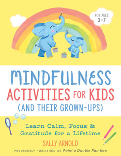 Mindfulness Activities for Kids (And Their Grown-ups) - Learn Calm, Focus, and Gratitude for a Lifetime